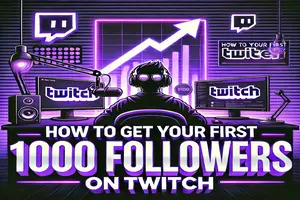 How to get your first 1000 followers on Twitch